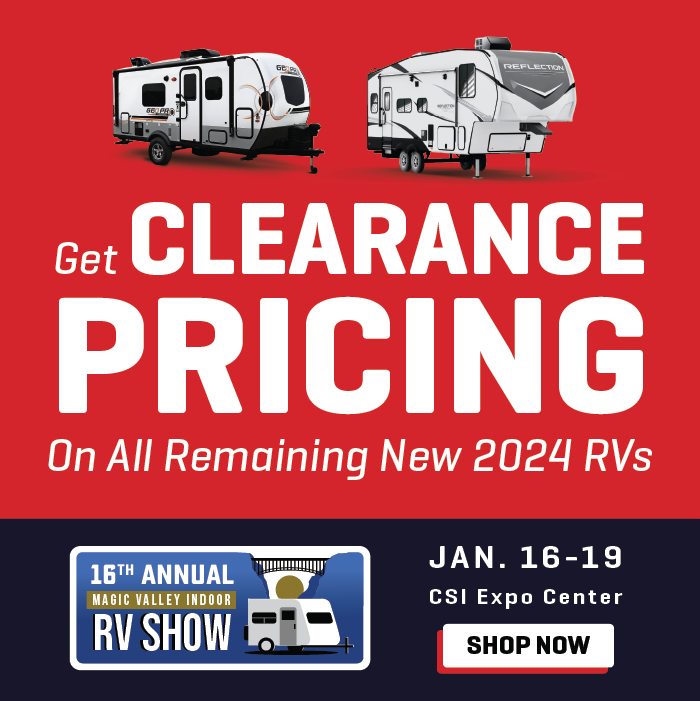 Get Clearance Pricing On All Remaining New 2024s - 16th Annual Magic Valley Indoor RV Show - Jan. 16-19, 2025 - CSI Expo Center